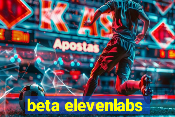 beta elevenlabs